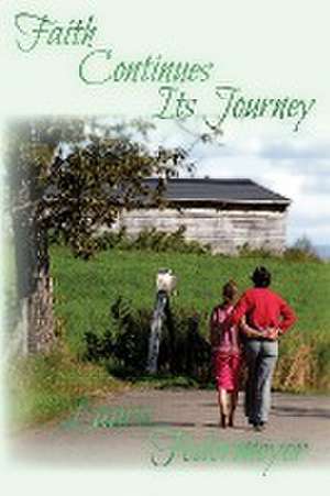 Faith Continues its Journey de Laura E Federmeyer