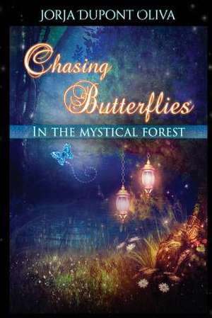 Chasing Butterflies in the Mystical Forest de Jorja DuPont-Oliva