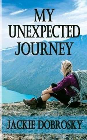 My Unexpected Journey de Jackie Dobrosky