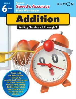 Addition: Adding Numbers 1-9 de Kumon Publishing