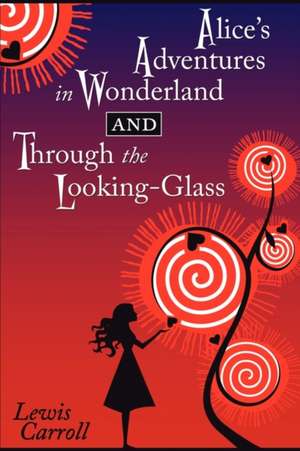 Alice's Adventures in Wonderland and Through the Looking-Glass: Book Two de Lewis Carroll