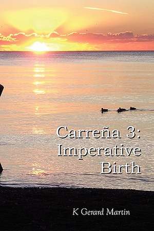 Carre a 3: Imperative Birth de K. Gerard Martin