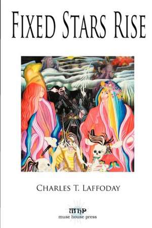 Fixed Stars Rise de Charles T. Laffoday