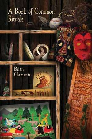 A Book of Common Rituals de Brian Clements