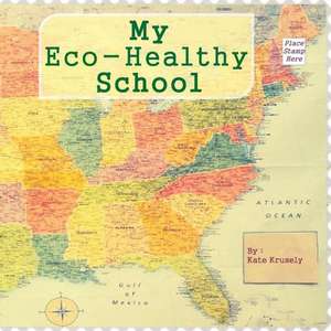 My Eco-Healthy School de Kate Krusely