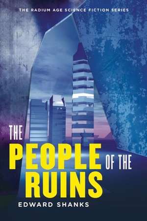 The People of the Ruins de Edward Shanks