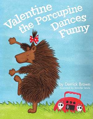 Valentine the Porcupine Dances Funny de Derrick Brown