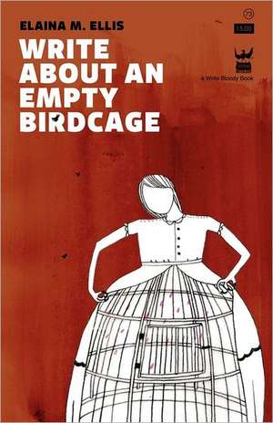 Write about an Empty Birdcage de Elaina M. Ellis