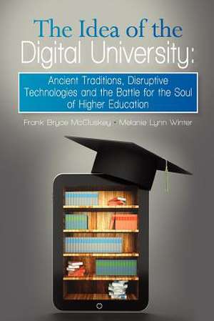 The Idea of the Digital University de Frank Bryce McCluskey