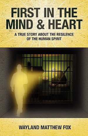 First in the Mind & Heart de Wayland Matthew Fox