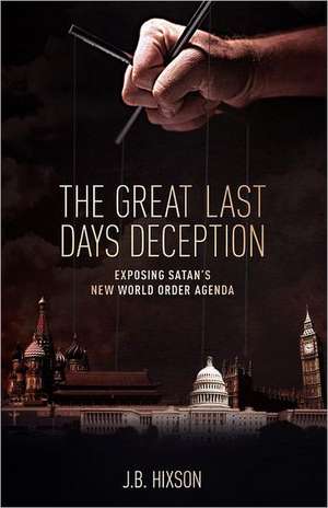 The Great Last Days Deception de J. B. Hixson