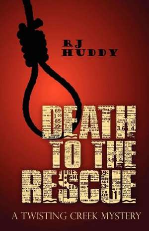 Death to the Rescue: A Twisting Creek Mystery de Huddy, R. J.