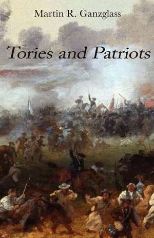 Tories and Patriots: My Life and Loves Abroad de Martin R. Ganzglass