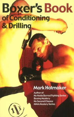 Boxer's Book of Conditioning & Drilling de Mark Hatmaker