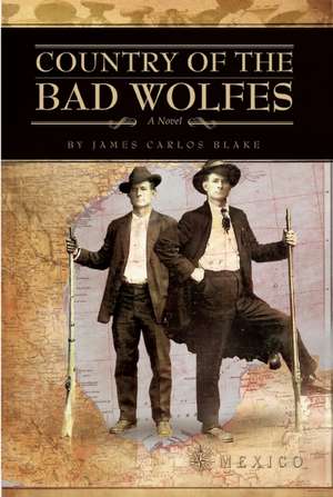 Country of the Bad Wolfes de James Carlos Blake