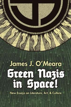 Green Nazis in Space! de James J. O'Meara