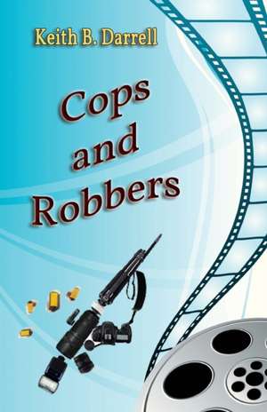 Cops and Robbers de Keith B. Darrell