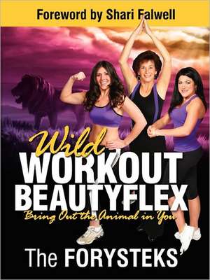 Wild Workout Beautyflex: Bring Out the Animal in You de The Forysteks'