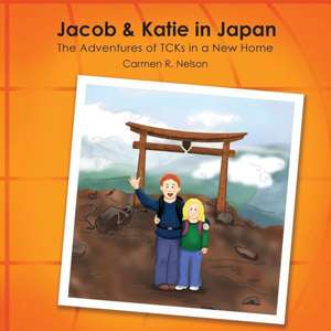 Jacob & Katie in Japan: The Adventures of Tcks in a New Home de Carmen R. Nelson