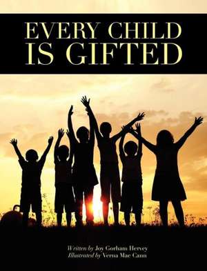 Every Child Is Gifted de Joy Gorham Hervey