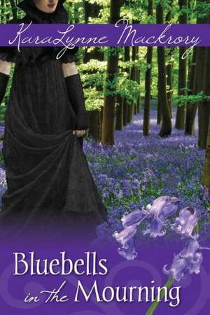 Bluebells in the Mourning de Karalynne Mackrory