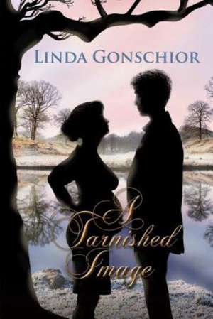 A Tarnished Image de Linda Gonschior