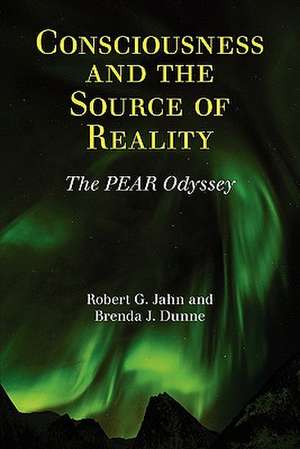 Consciousness and the Source of Reality de Robert G Jahn