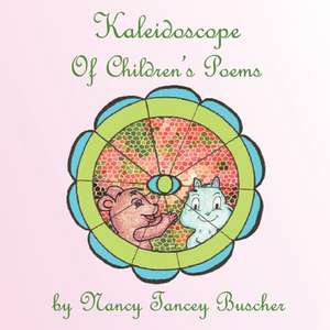 Kaleidoscope of Children's Poems de Nancy Tancey Buscher