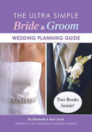 The Ultra Simple Bride & Groom Wedding Planning Guide de Elizabeth Lluch