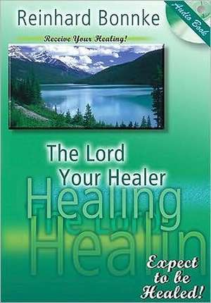 The Lord Your Healer de Reinhard Bonnke