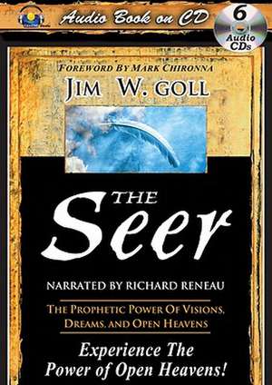 The Seer: The Prophetic Power of Visions, Dreams, and Open Heavens de Richard Reneau