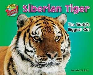 Siberian Tiger: The World's Biggest Cat de Meish Goldish