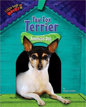 Toy Fox Terrier: America's Dog de Meish Goldish