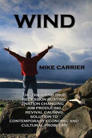 Wind: The Tried and True, Recession Busting, Nation Changing, Job Producing, Revival Causing Solution