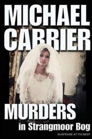 Murders in Strangmoor Bog de Michael Carrier