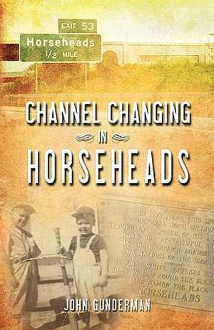 Channel Changing in Horseheads de John Gunderman