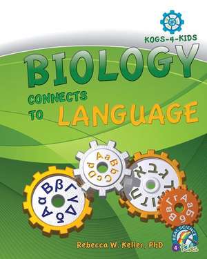 Biology Connects To Language de Rebecca W. Keller