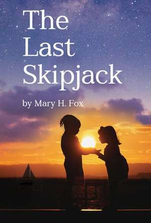 The Last Skipjack de Mary Hastings Fox