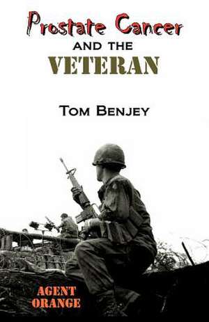 Prostate Cancer and the Veteran de Tom Benjey