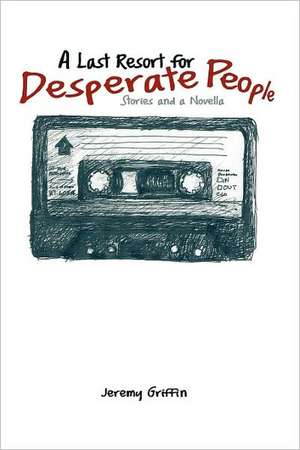 A Last Resort for Desperate People de Jeremy Griffin