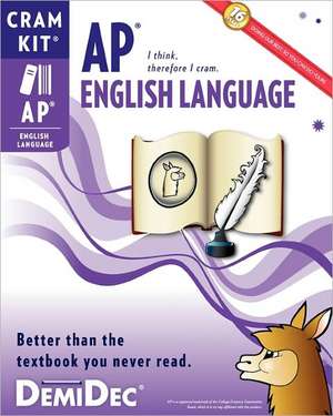 AP English Language Cram Kit: Better Than the Textbook You Never Read.