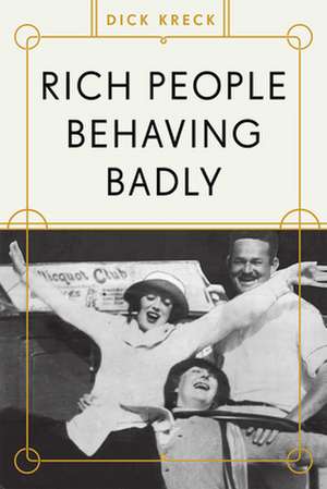 Rich People Behaving Badly de Dick Kreck