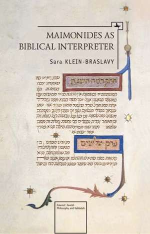 Maimonides as Biblical Interpreter de Sara Klein-Braslavy