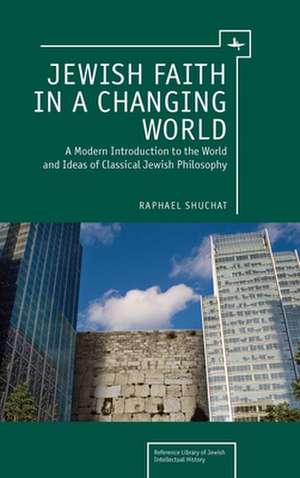 Jewish Faith in a Changing World de Raphael Shuchat