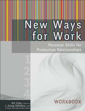 New Ways for Work: Personal Skills for Productive Relationships de Bill Eddy