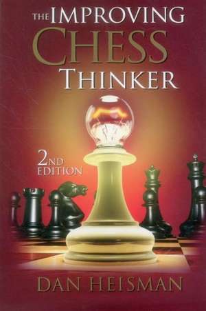 The Improving Chess Thinker de Dan Heisman