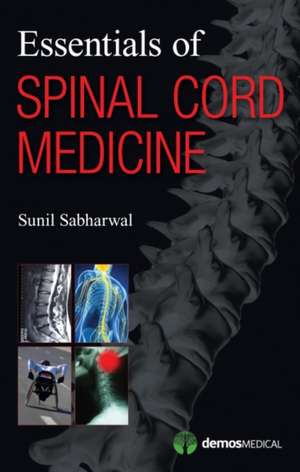 Essentials of Spinal Cord Medicine de Sunil Sabharwal