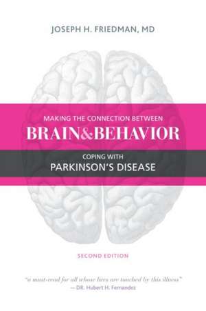 Making the Connection Between Brain and Behavior: Coping with Parkinson's Disease de Joseph Friedman