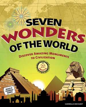 Seven Wonders of the World: 20 Projects de Carmella Van Vleet