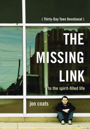 The Missing Link: To the Spirit-Filled Life de Jon Coats